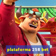 plataforma 258 bet